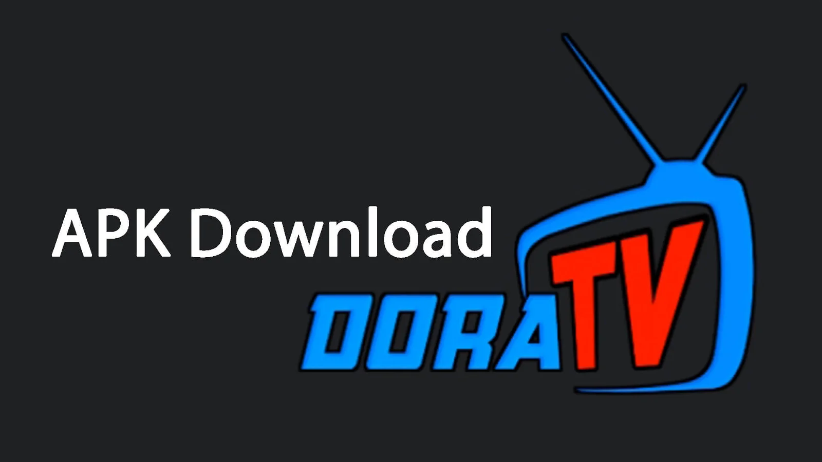 Dora TV APK v6.5 Download Latest Version for Android 2